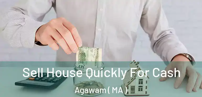 Sell House Quickly For Cash Agawam ( MA )