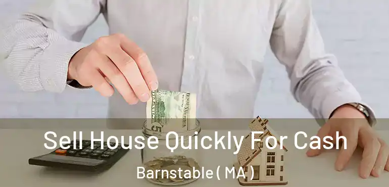  Sell House Quickly For Cash Barnstable ( MA )
