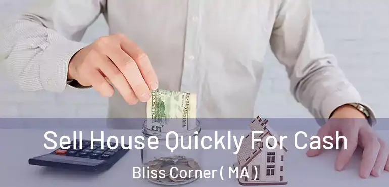  Sell House Quickly For Cash Bliss Corner ( MA )