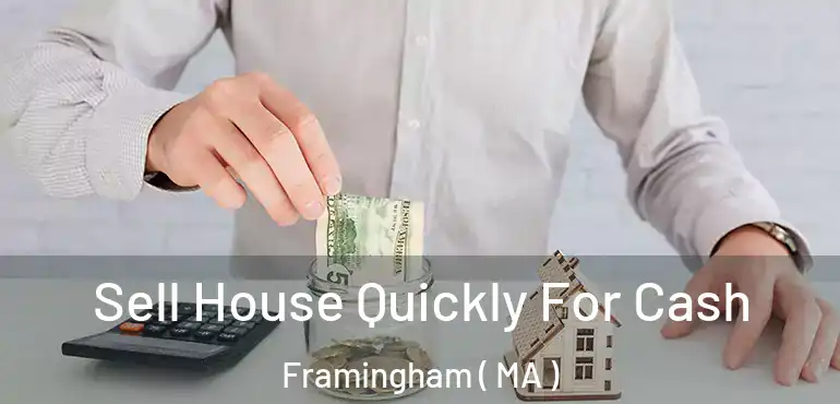  Sell House Quickly For Cash Framingham ( MA )