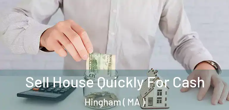  Sell House Quickly For Cash Hingham ( MA )