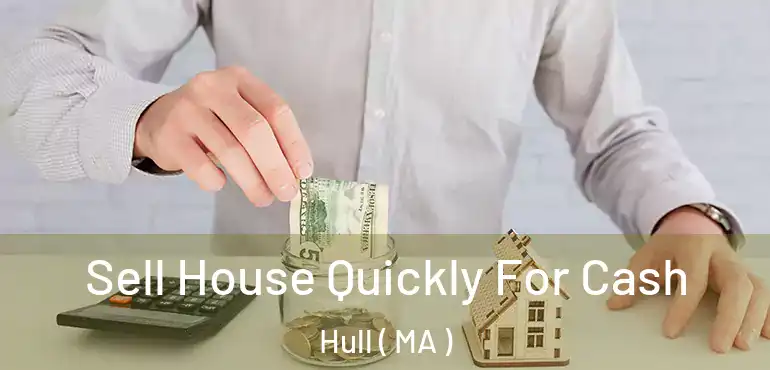  Sell House Quickly For Cash Hull ( MA )
