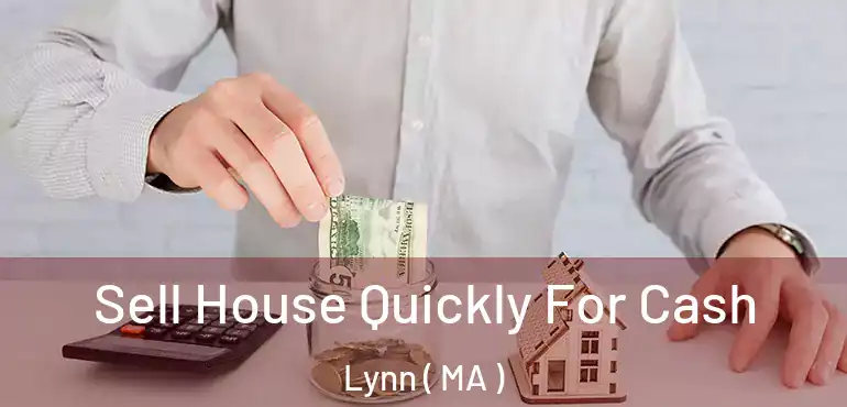  Sell House Quickly For Cash Lynn ( MA )