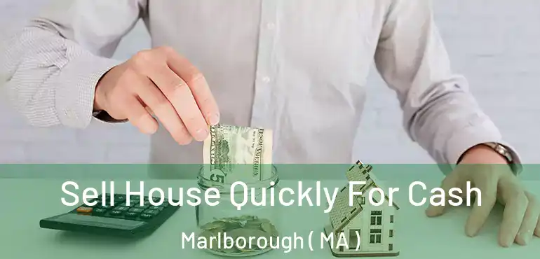  Sell House Quickly For Cash Marlborough ( MA )