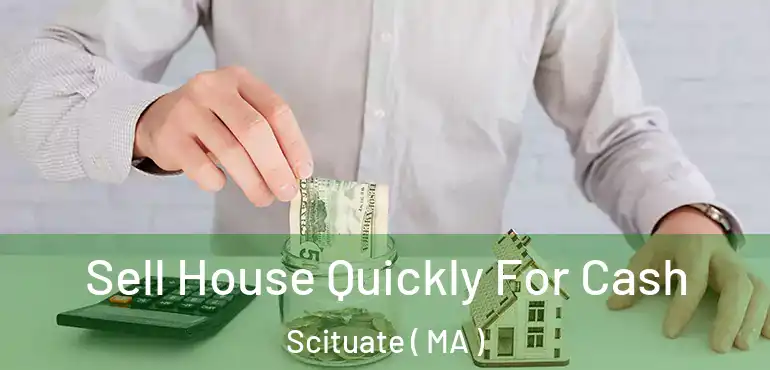  Sell House Quickly For Cash Scituate ( MA )