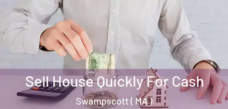  Sell House Quickly For Cash Swampscott ( MA )