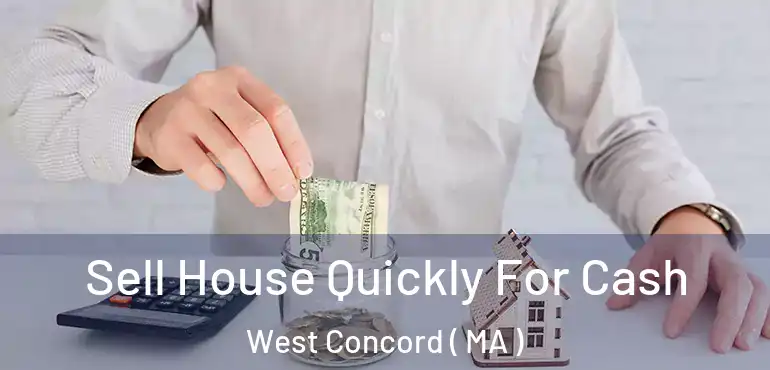  Sell House Quickly For Cash West Concord ( MA )