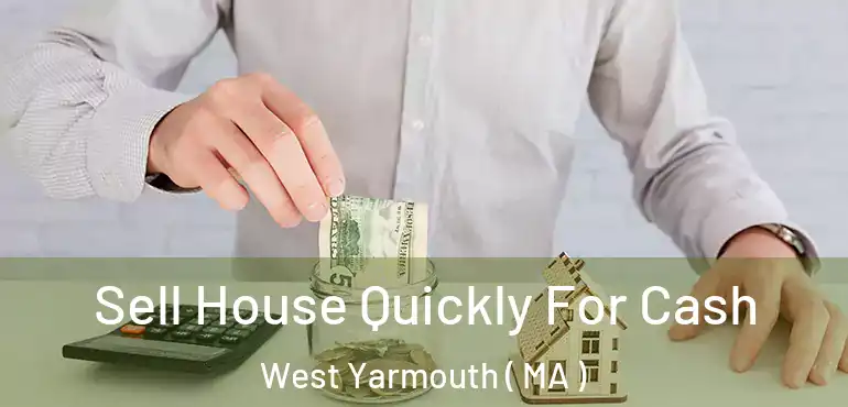  Sell House Quickly For Cash West Yarmouth ( MA )