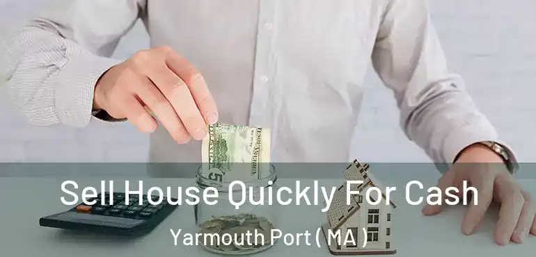  Sell House Quickly For Cash Yarmouth Port ( MA )