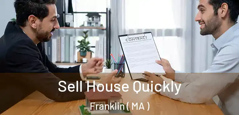  Sell House Quickly Franklin ( MA )