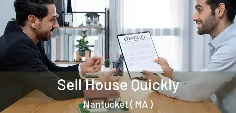  Sell House Quickly Nantucket ( MA )