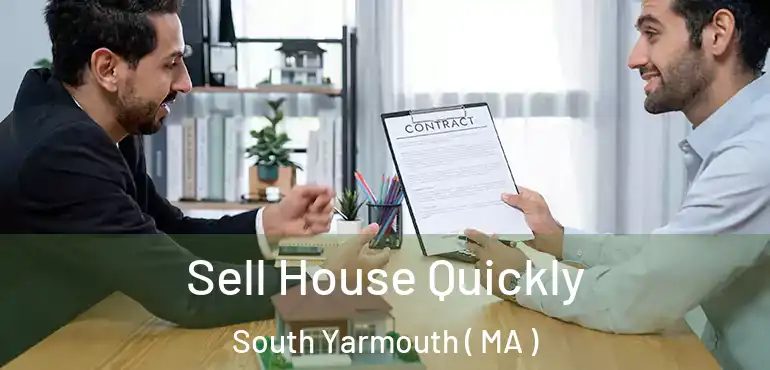  Sell House Quickly South Yarmouth ( MA )