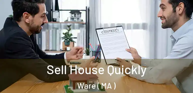  Sell House Quickly Ware ( MA )