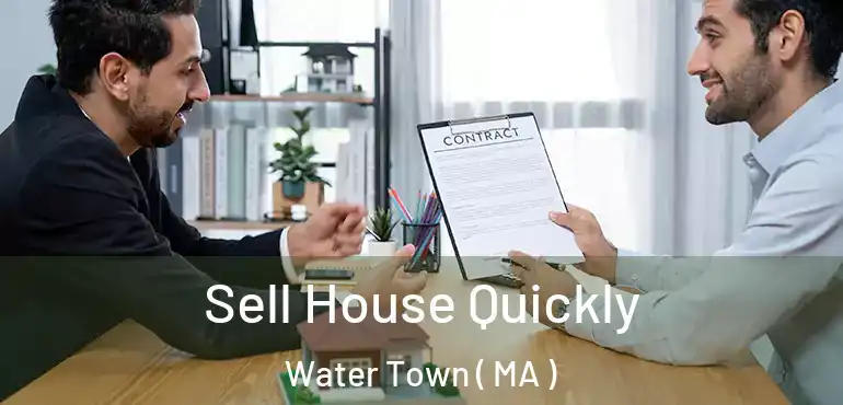  Sell House Quickly Water Town ( MA )