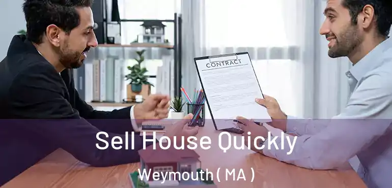  Sell House Quickly Weymouth ( MA )