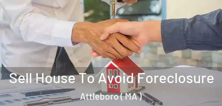 Sell House To Avoid Foreclosure Attleboro ( MA )
