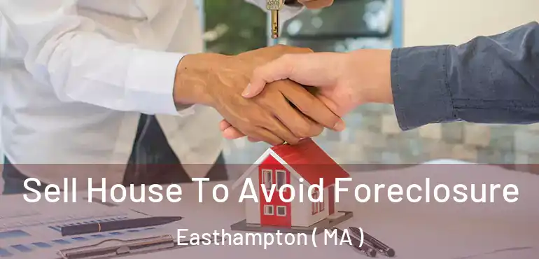  Sell House To Avoid Foreclosure Easthampton ( MA )