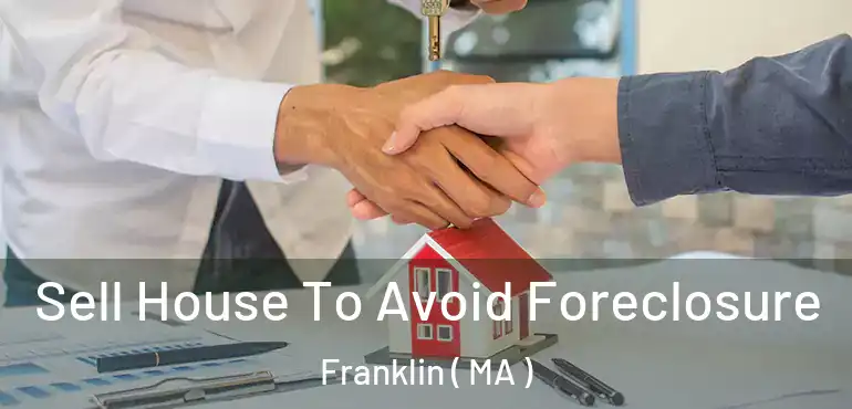  Sell House To Avoid Foreclosure Franklin ( MA )