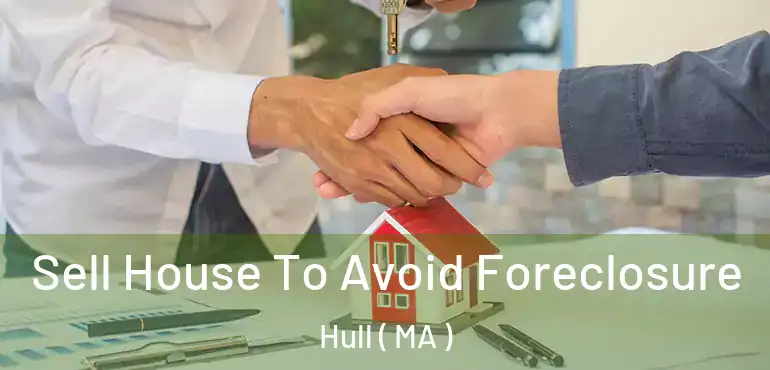  Sell House To Avoid Foreclosure Hull ( MA )