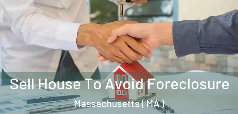  Sell House To Avoid Foreclosure Massachusetts ( MA )
