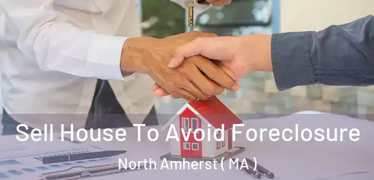  Sell House To Avoid Foreclosure North Amherst ( MA )