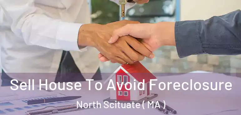  Sell House To Avoid Foreclosure North Scituate ( MA )