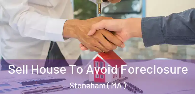  Sell House To Avoid Foreclosure Stoneham ( MA )