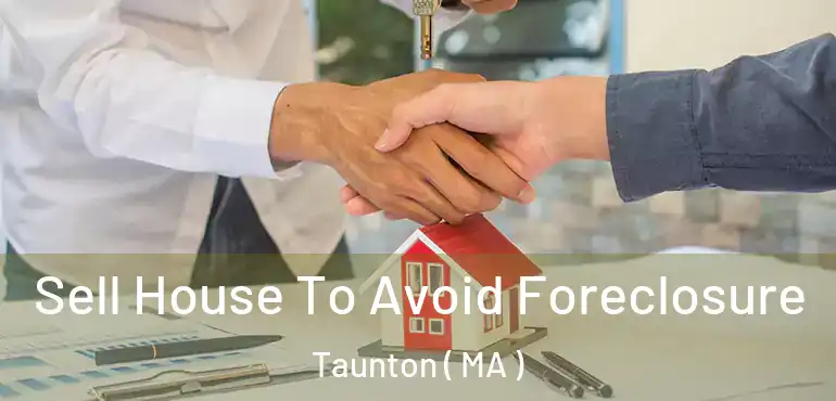  Sell House To Avoid Foreclosure Taunton ( MA )