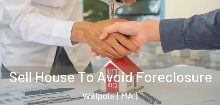  Sell House To Avoid Foreclosure Walpole ( MA )