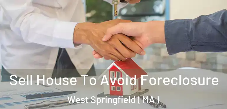  Sell House To Avoid Foreclosure West Springfield ( MA )