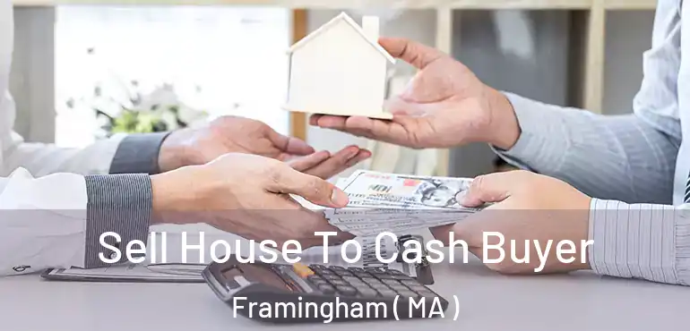  Sell House To Cash Buyer Framingham ( MA )