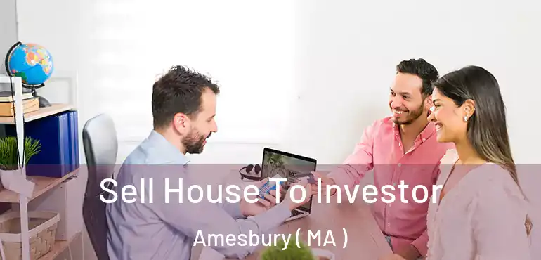  Sell House To Investor Amesbury ( MA )