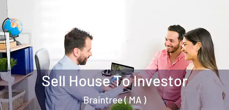  Sell House To Investor Braintree ( MA )