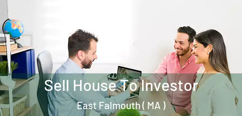  Sell House To Investor East Falmouth ( MA )