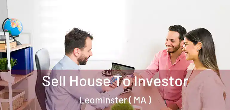  Sell House To Investor Leominster ( MA )