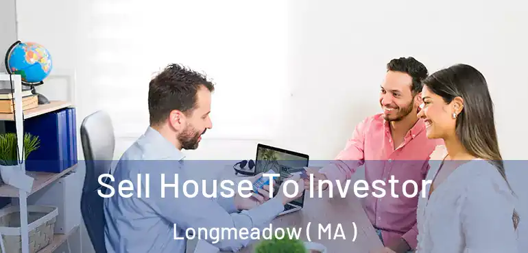  Sell House To Investor Longmeadow ( MA )