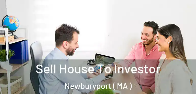  Sell House To Investor Newburyport ( MA )