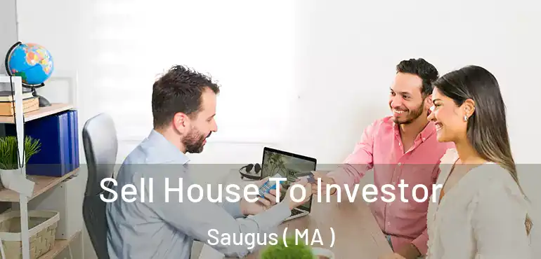  Sell House To Investor Saugus ( MA )