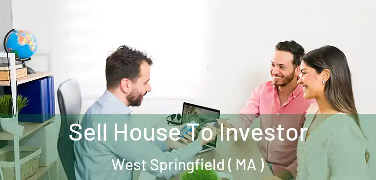  Sell House To Investor West Springfield ( MA )