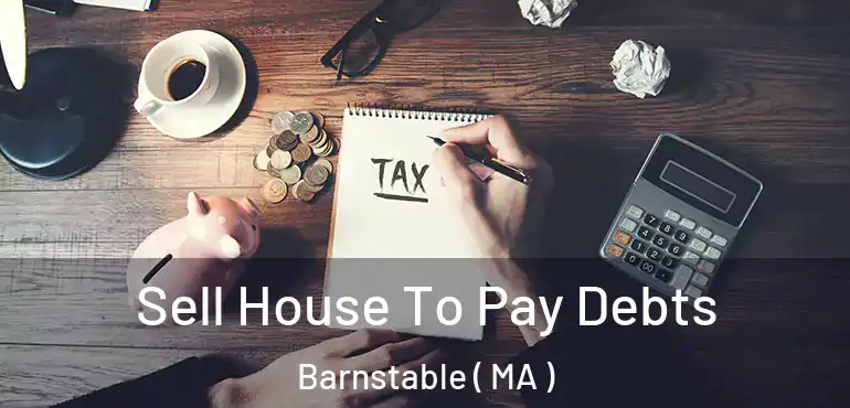  Sell House To Pay Debts Barnstable ( MA )