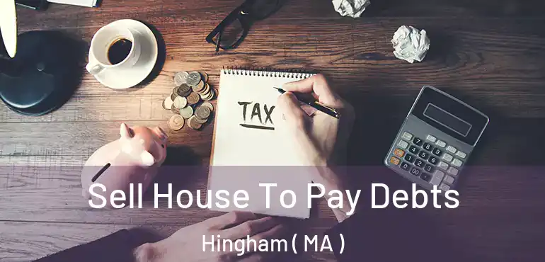  Sell House To Pay Debts Hingham ( MA )