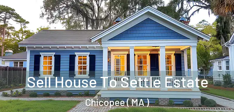  Sell House To Settle Estate Chicopee ( MA )