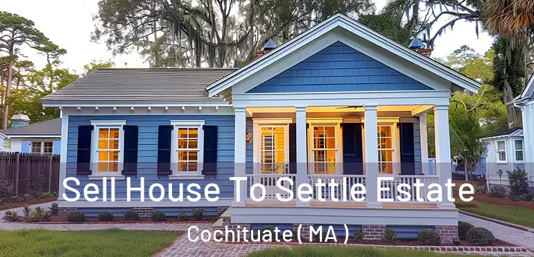  Sell House To Settle Estate Cochituate ( MA )