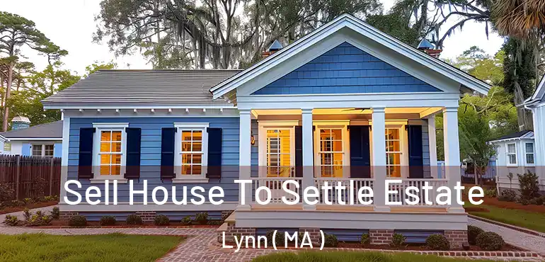  Sell House To Settle Estate Lynn ( MA )