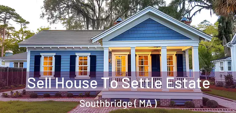  Sell House To Settle Estate Southbridge ( MA )