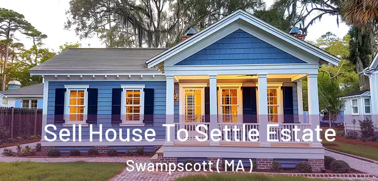  Sell House To Settle Estate Swampscott ( MA )