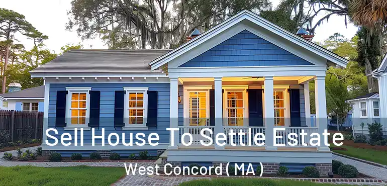  Sell House To Settle Estate West Concord ( MA )