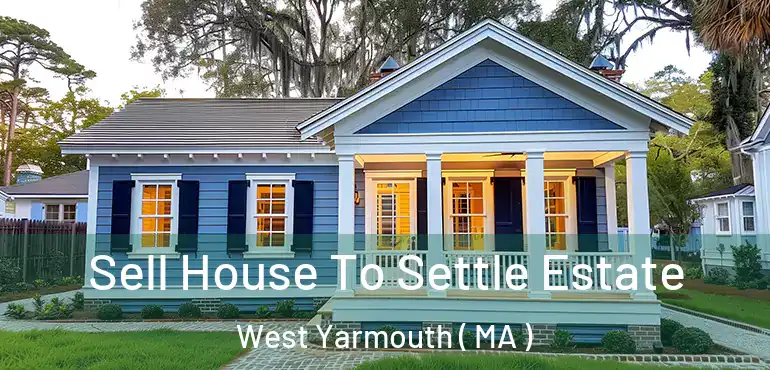 Sell House To Settle Estate West Yarmouth ( MA )