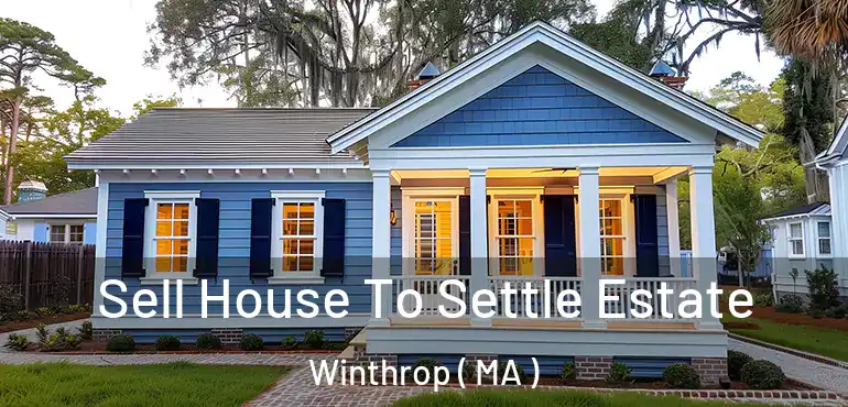 Sell House To Settle Estate Winthrop ( MA )