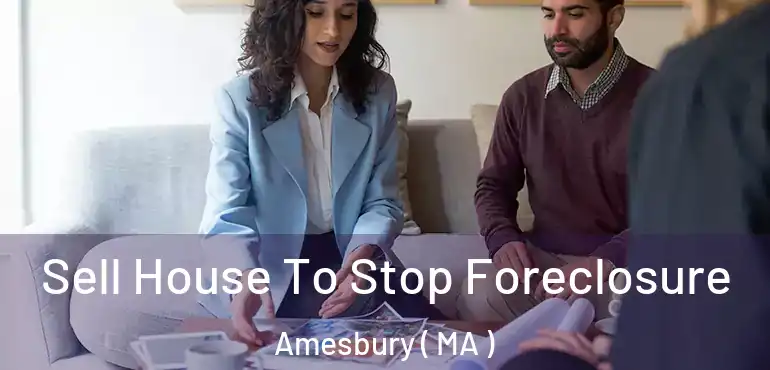  Sell House To Stop Foreclosure Amesbury ( MA )